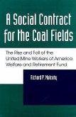 A Social Contract for the Coal Fields: The Rise and Fall of the United Mine Workers of America Welfare and Retirement Fund