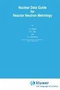 Nuclear Data Guide for Reactor Neutron Metrology - Baard, J. H.;Zijp, W. L.;Nolthenius, H. J.