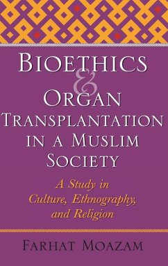 Bioethics and Organ Transplantation in a Muslim Society - Moazam, Farhat
