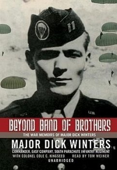 Beyond Band of Brothers: The War Memoirs of Major Dick Winters - Winters, Major Dick Kingseed, Colonel Cole C.