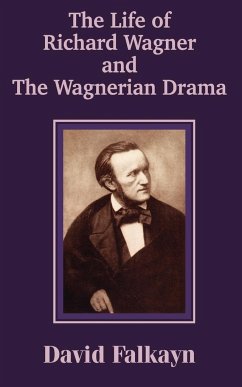 The Life of Richard Wagner and the Wagnerian Drama - Falkayn, David