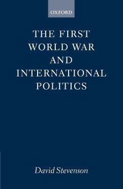 The First World War and International Politics - Stevenson, David