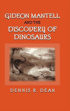 Gideon Mantell and the Discovery of Dinosaurs - Dean, Dennis R.