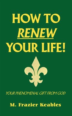 How to Renew Your Life! - Keables, M. Frazier