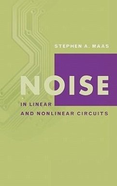 Noise in Linear and Nonlinear Circuits - Maas, Stephen A.