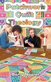 Patchwork Quilt Theology Patchwork Quilt Theology