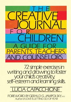 The Creative Journal for Children: A Guide for Parents, Teachers and Counselors - Capacchione, Lucia