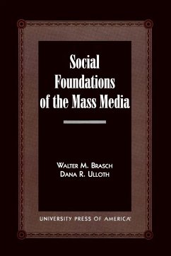 Social Foundations of the Mass Media - Brasch, Walter M.; Ulloth, Dana R.