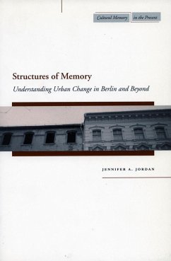 Structures of Memory: Understanding Urban Change in Berlin and Beyond - Jordan, Jennifer A.