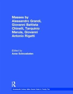 Masses by Alessandro Grandi, Giovanni Battista Chinelli, Tarquinio Merula, Giovanni Antonio Rigatti - Schnoebelen, Anne (ed.)