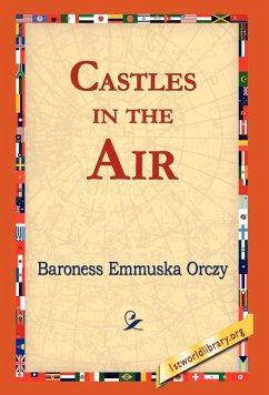 Castles in the Air - Orczy, Emmuska; Orczy, Baroness Emmuska