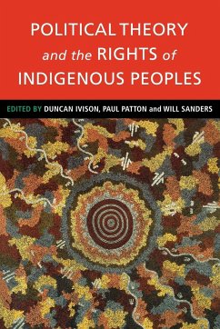 Political Theory and the Rights of Indigenous Peoples - Ivison, Duncan / Patton, Paul / Sanders, Will (eds.)