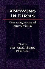 Knowing in Firms - von Krogh, Georg / Roos, Johan / Kleine, Dirk (eds.)