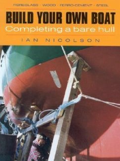 Build Your Own Boat: Completing a Bare Hull - Nicolson, Ian