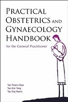 Practical Obstetrics and Gynaecology Handbook for the General Practitioner - Tan, Thiam Chye; Tan, Kim Teng; Tay, Eng Hseon