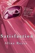 Satisfaction: An Erotic Novel - Reyes, Alina