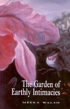 The Garden of Earthly Intimacies - Walsh, Meeka