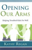Opening Our Arms: Helping Troubled Kids