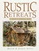 Rustic Retreats: A Build-It-Yourself Guide - Stiles, Jeanie; Stiles, David