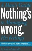 Nothing's Wrong: A Man's Guide to Managing His Feelings (Learn to Express Your Emotions in a Healthy Way)