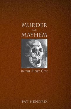 Murder and Mayhem in the Holy City - Hendrix, Pat