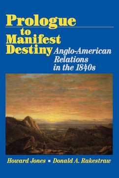 Prologue to Manifest Destiny - Rakestraw, Donald A.; Jones, Howard