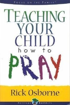 Teaching Your Child How to Pray - Osborne, Rick