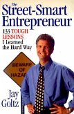 The Street-Smart Entrepreneur: 133 Tough Lessons I Learned the Hard Way