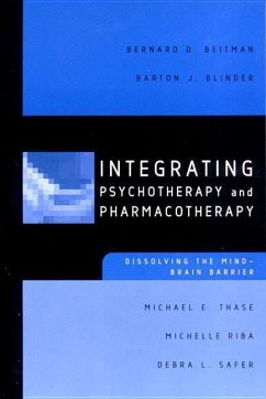 Integrating Psychotherapy and Pharmacotherapy: Dissolving the Mind-Brain Barrier - Beitman, Bernard D.; Blinder, Barton J.; Thase, Michael E.
