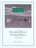 Conveniences Sorely Needed: Montana's Historic Highway Bridges, 1860-1956