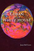 A Cuban in the White House A Cuban in the White House