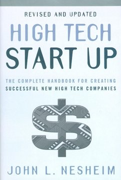 High Tech Start Up: The Complete Handbook for Creating Successful New High Tech Companies - Nesheim, John L.