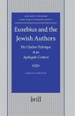 Eusebius and the Jewish Authors: His Citation Technique in an Apologetic Context