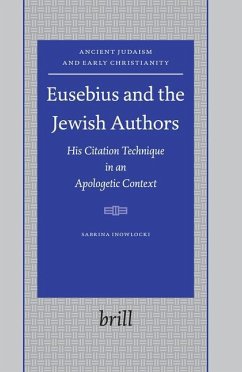 Eusebius and the Jewish Authors: His Citation Technique in an Apologetic Context - Inowlocki, Sabrina