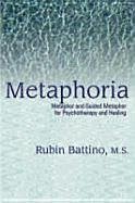 Metaphoria: Metaphor and Guided Imagery for Psychotherapy and Healing - Battino, Rubin