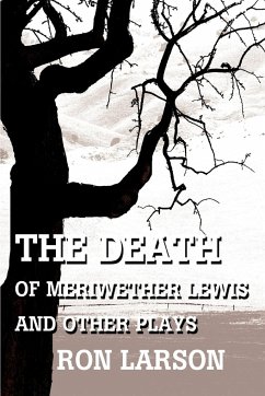 The Death of Meriwether Lewis and Other Plays - Larson, Ron