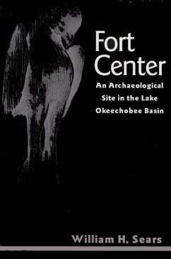 Fort Center: An Archaeological Site in the Lake Okeecheobee Basin (Ripley P. Bullen Series)