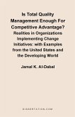 Is Total Quality Management Enough for Competitive Advantage? Realities in Organizations Implementin