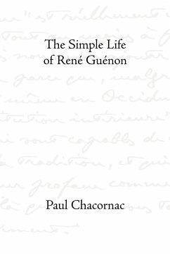 The Simple Life of Rene Guenon - Chacornac, Paul