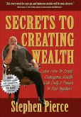 Secrets to Creating Wealth: Learn How to Create Outrageous Wealth with Only Two Pennies to Rub Together