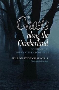 Ghosts Along Cumberland: Deathlore Kentucky Foothills - Montell, William Lynwood