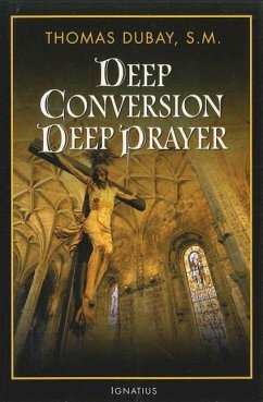 Deep Conversion, Deep Prayer - Dubay, Thomas