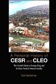 Personal History of Cesr and Cleo, A: The Cornell Electron Storage Ring and Its Main Particle Detector Facility