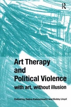 Art Therapy and Political Violence - Debra Kalmanowitz / Bobby Lloyd (eds.)