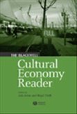 The Blackwell Cultural Economy Reader The Blackwell Cultural Economy Reader