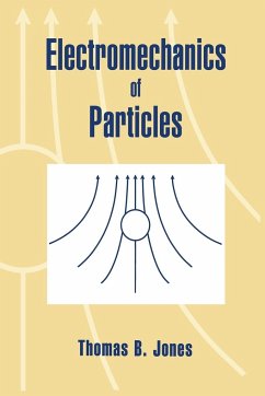 Electromechanics of Particles - Jones, T. B.; Jones, Thomas B.; Thomas B., Jones