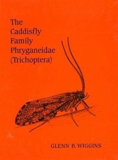 The Caddisfly Family Phryganeidae (Trichoptera) - Wiggins, Glenn B