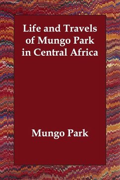 Life and Travels of Mungo Park in Central Africa - Park, Mungo