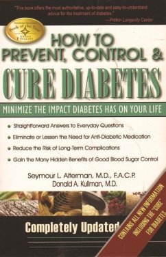 How to Prevent, Control & Cure Diabetes: Minimize the Impact Diabetes Has on Your Life - Alterman M. D. F. a. C. P., Seymour L.