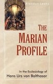 The Marian Profile: In the Ecclesiology of Hans Urs von Balthasar